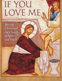 If You Love Me: Serving Christ and the Church in Spirit and Truth Online now