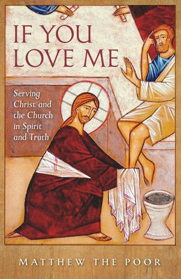 If You Love Me: Serving Christ and the Church in Spirit and Truth Online now