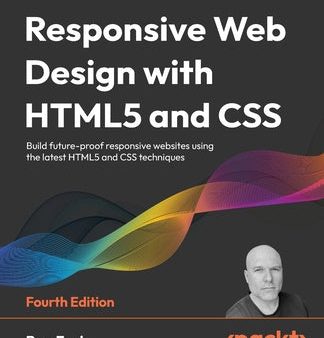 Responsive Web Design with HTML5 and CSS - Fourth Edition: Build future-proof responsive websites using the latest HTML5 and CSS techniques Online Sale