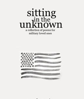 Sitting in the Unknown: A Collection of Poems for Military Loved Ones Online Hot Sale