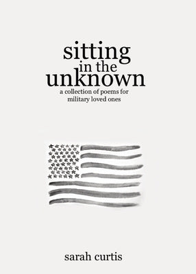 Sitting in the Unknown: A Collection of Poems for Military Loved Ones Online Hot Sale