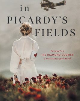 In Picardy s Fields: Prequel to The Diamond Courier Sale