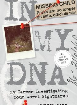 In My DNA: My Career Investigating Your Worst Nightmares For Sale