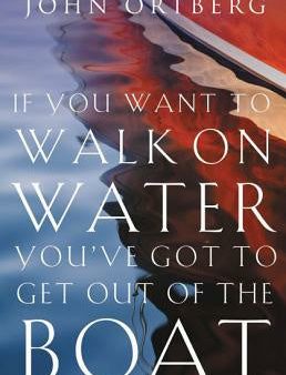 If You Want to Walk on Water, You ve Got to Get Out of the Boat Sale