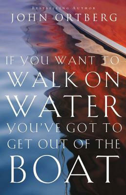 If You Want to Walk on Water, You ve Got to Get Out of the Boat Sale