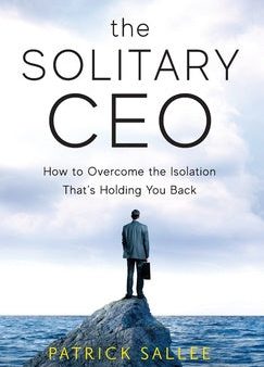 Solitary CEO: How To Overcome The Isolation That s Holding You Back, The For Cheap