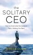 Solitary CEO: How To Overcome The Isolation That s Holding You Back, The For Cheap