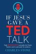 If Jesus Gave A TED Talk: Eight Neuroscience Principles The Master Teacher Used To Persuade His Audience Hot on Sale