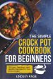 Simple Crock Pot Cookbook for Beginners: 120 Easy, Delicious, and Healthy Recipes for Your Slow Cooker, The Online