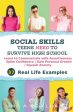 Social Skills Teens Need to Survive High School: Learn to Communicate with Assertiveness, Spike Confidence, Gain Personal Growth, and Squash Anxiety Online now