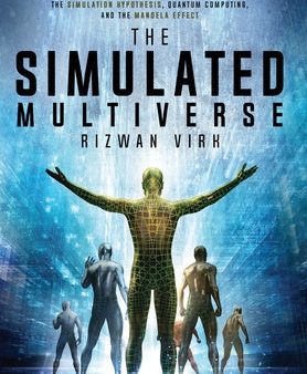 Simulated Multiverse: An MIT Computer Scientist Explores Parallel Universes, the Simulation Hypothesis, Quantum Computing and the Mandela Ef, The Online