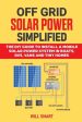 Off Grid Solar Power Simplified: The DIY Guide to Install a Mobile Solar Power System in Boats, RVs, Vans and Tiny Homes Online