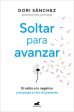 Soltar Para Avanzar: Di Adiós a Lo Negativo Y Empieza a Vivir El Presente   Let Go to Move Forward Online Sale