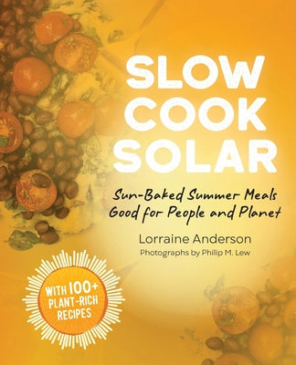 Slow Cook Solar: Sun-Baked Summer Meals Good for People and Planet Discount