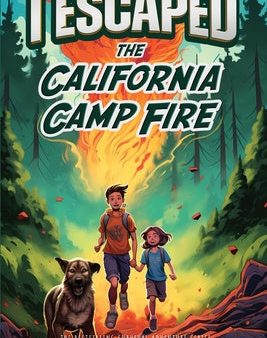 I Escaped The California Camp Fire: A Kids  Survival Story Online Sale