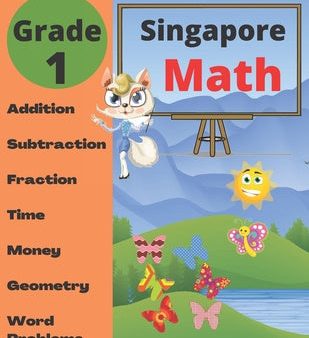 Singapore Math Grade 1: Math Workbook Grade 1 (Addition, Subtraction, Comparing Numbers, Fraction, Measurement, Time, Money, Geometry, Word Pr For Cheap