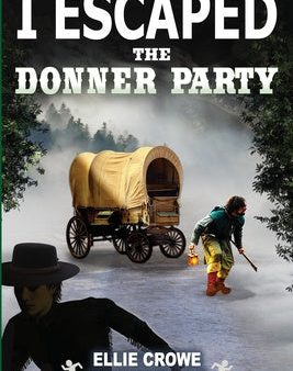 I Escaped The Donner Party: Pioneers on the Oregon Trail, 1846 Sale