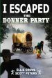 I Escaped The Donner Party: Pioneers on the Oregon Trail, 1846 Sale