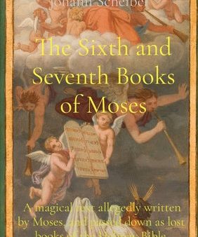 Sixth and Seventh Books of Moses: A magical text allegedly written by Moses, and passed down as lost books of the Hebrew Bible., The Online now