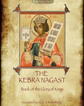 Kebra Negast (the Book of the Glory of Kings), with 15 original illustrations (Aziloth Books), The Cheap