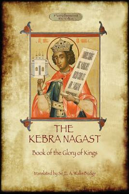 Kebra Negast (the Book of the Glory of Kings), with 15 original illustrations (Aziloth Books), The Cheap