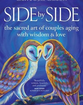 Side by Side: The Sacred Art of Couples Aging with Wisdom & Love Online Sale