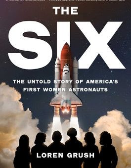 Six: The Untold Story of America s First Women Astronauts, The Online now