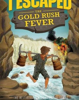 I Escaped The Gold Rush Fever: A California Gold Rush Survival Story For Discount