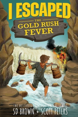 I Escaped The Gold Rush Fever: A California Gold Rush Survival Story For Discount