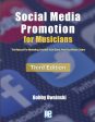 Social Media Promotion For Musicians - Third Edition: The Manual For Marketing Yourself, Your Band, And Your Music Online For Cheap