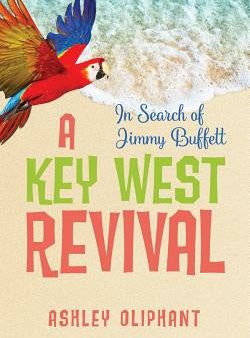 In Search of Jimmy Buffett: A Key West Revival Supply