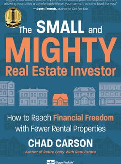 Small and Mighty Real Estate Investor: How to Reach Financial Freedom with Fewer Rental Properties Supply