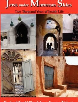 Jews Under Moroccan Skies: Two Thousand Years of Jewish Life For Discount