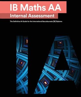 IB Math AA [Analysis and Approaches] Internal Assessment: The Definitive IA Guide for the International Baccalaureate [IB] Diploma Online