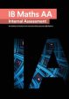 IB Math AA [Analysis and Approaches] Internal Assessment: The Definitive IA Guide for the International Baccalaureate [IB] Diploma Online