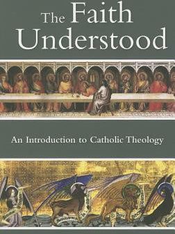 Faith Understood: An Introduction to Catholic Theology, The For Sale