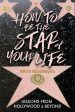 How To Be The Star Of Your Life: Lessons From Hollywood & Beyond Supply