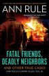 Fatal Friends, Deadly Neighbors: Ann Rule s Crime Files Volume 16 Fashion