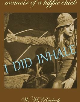 I Did Inhale: Memoir of a Hippie Chick Supply