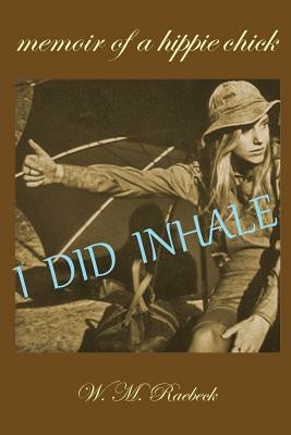 I Did Inhale: Memoir of a Hippie Chick Supply