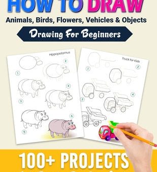 How To Draw: 100+ Projects With Step by Step Guidelines: Drawing For Beginners: Perfect Gift Book for Kids, Teens, Adults Vol 1 For Sale