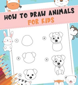 How to Draw Animals For Kids: A Fun and Simple Step-by-Step Drawing and Activity Book for Kids - A Great book for toddlers, kindergarten, preschool Sale