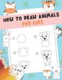 How to Draw Animals For Kids: A Fun and Simple Step-by-Step Drawing and Activity Book for Kids - A Great book for toddlers, kindergarten, preschool Sale