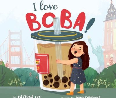 I Love BOBA!: (the first children s book about bubble tea) Sale