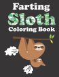 Farting Sloth Coloring Book: Relaxation Coloring Book For Adults, Cute Funny Stress Relieving Designs For Sloth Lovers Online