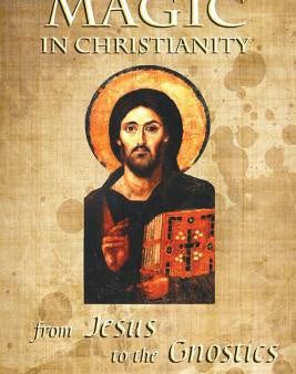 Magic in Christianity: From Jesus to the Gnostics on Sale