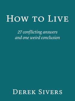 How to Live: 27 conflicting answers and one weird conclusion Online now