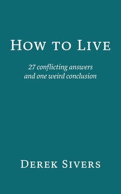 How to Live: 27 conflicting answers and one weird conclusion Online now