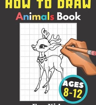 How to Draw Animals Books for Kids Ages 8-12: Gift, Activity Workbook For Boys and Girls, Toddlers and Preschool on Sale