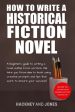 How To Write A Historical Fiction Novel: A Beginner s Guide To Writing A Novel Outline From Scratch. We Take You From Idea To Book Using Creative Prom For Discount